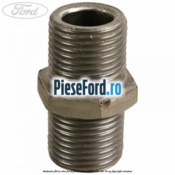 Reductie filtru ulei Ford Fiesta 2002-2005 1.25 16V 75 cp FUJA, FUJB benzina