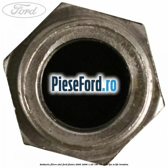 Reductie filtru ulei Ford Fiesta 2005-2008 1.25 16V 70 cp Reductie filtru ulei Ford Fiesta 2005-2008 1.25 16V 70 cp M7JA, M7JB benzina