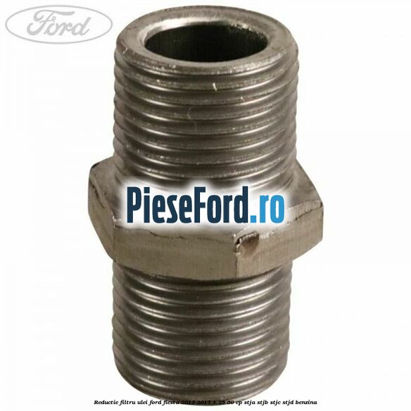 Reductie filtru ulei Ford Fiesta 2013-2017 1.25 60 cp STJA, STJB, STJC, STJD benzina