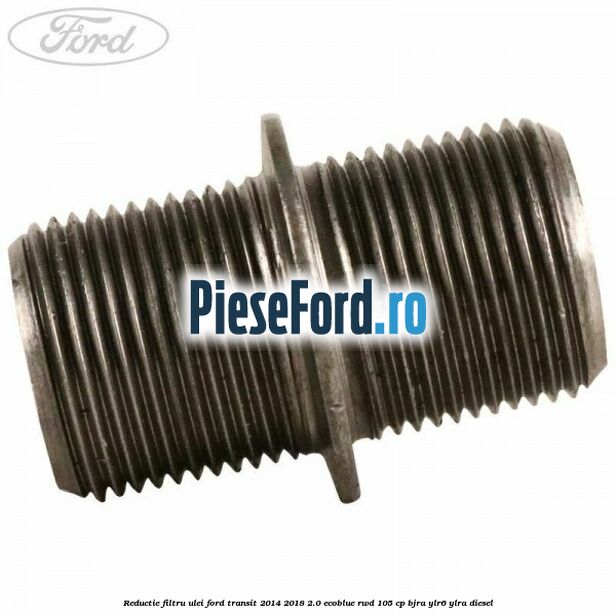 Reductie filtru ulei Ford Transit 2014-2018 2.0 EcoBlue RWD 105 cp Reductie filtru ulei Ford Transit 2014-2018 2.0 EcoBlue RWD 105 cp BJRA, YLR6, YLRA diesel