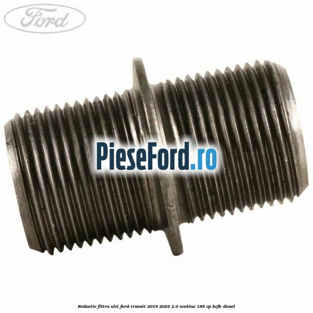 Reductie filtru ulei Ford Transit 2019-2023 2.0 EcoBlue 185 cp BCFB diesel