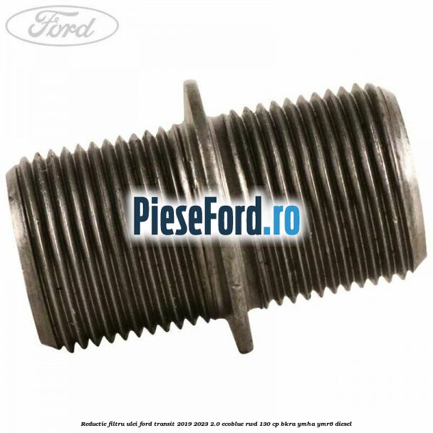 Reductie filtru ulei Ford Transit 2019-2023 2.0 EcoBlue RWD 130 cp BKRA, YMHA, YMR6 diesel