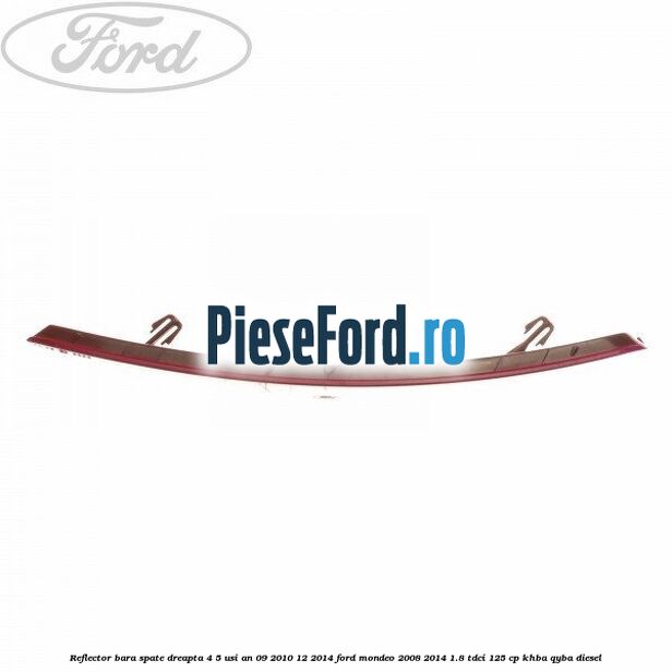 Reflector bara spate dreapta 4/5 usi an 09/2010-12/2014 Ford Mondeo 2008-2014 1.8 TDCi 125 cp KHBA, QYBA diesel