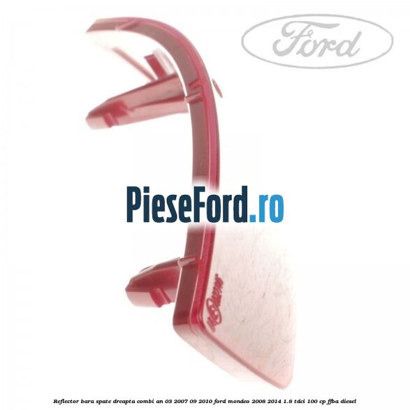 Reflector bara spate dreapta combi an 03/2007-09/2010 Ford Mondeo 2008-2014 1.8 TDCi 100 cp Reflector bara spate dreapta combi an 03/2007-09/2010 Ford Mondeo 2008-2014 1.8 TDCi 100 cp FFBA diesel