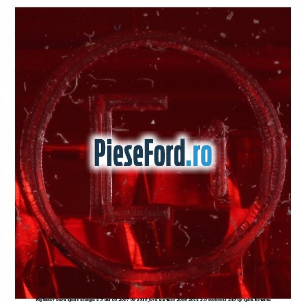 Reflector bara spate stanga 4/5 usi 03/2007-09/2010 Ford Mondeo 2008-2014 2.0 EcoBoost 240 cp TPBA benzina