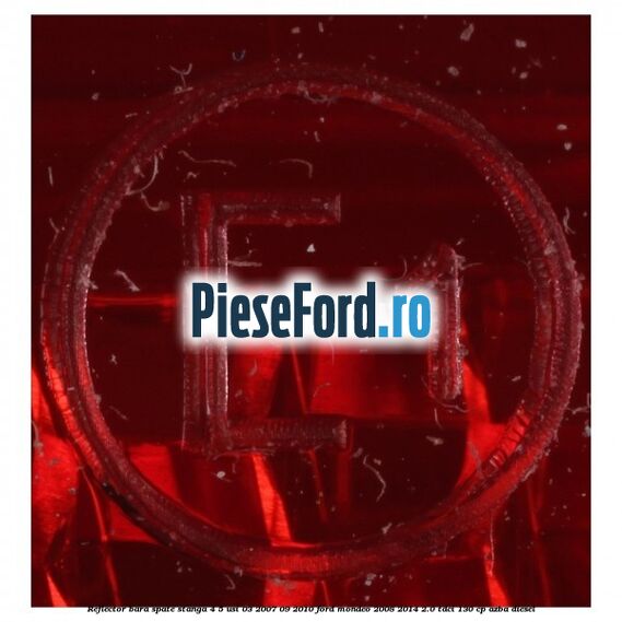 Reflector bara spate stanga 4/5 usi 03/2007-09/2010 Ford Mondeo 2008-2014 2.0 TDCi 130 cp AZBA diesel
