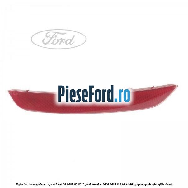 Reflector bara spate stanga 4/5 usi 03/2007-09/2010 Ford Mondeo 2008-2014 2.0 TDCi 140 cp