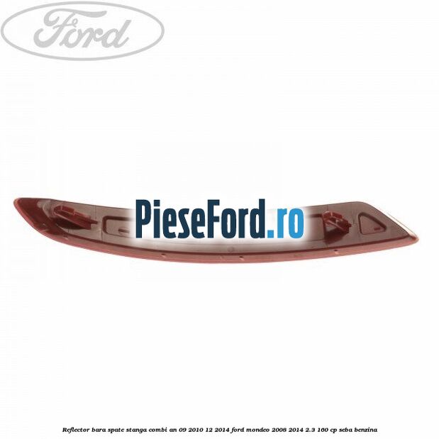 Reflector bara spate stanga combi an 09/2010-12/2014 Ford Mondeo 2008-2014 2.3 160 cp SEBA benzina