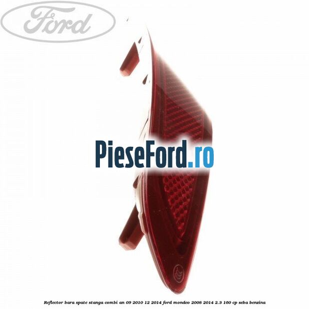 Reflector bara spate stanga combi an 09/2010-12/2014 Ford Mondeo 2008-2014 2.3 160 cp SEBA benzina