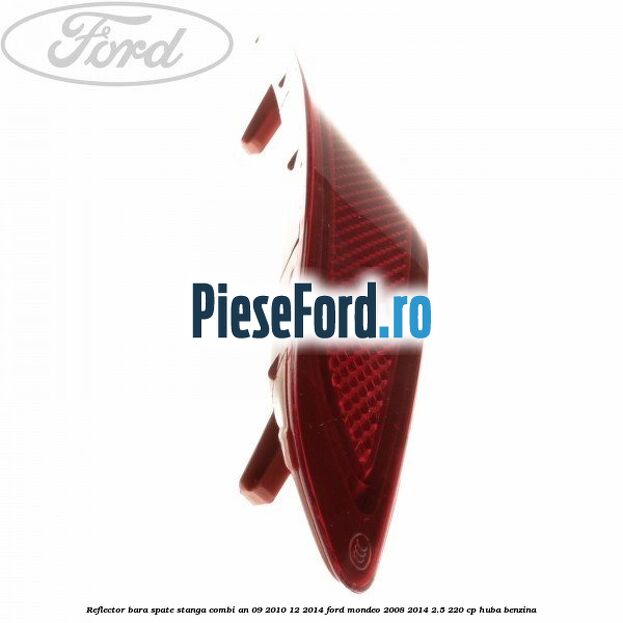 Reflector bara spate stanga combi an 09/2010-12/2014 Ford Mondeo 2008-2014 2.5 220 cp HUBA benzina