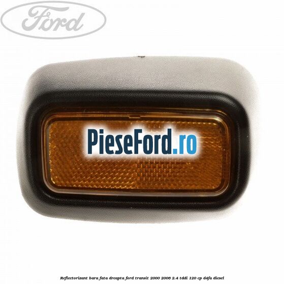 Reflectorizant bara fata dreapta Ford Transit 2000-2006 2.4 TDdi 120 cp D4FA diesel