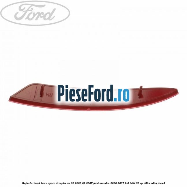 Reflectorizant bara spate dreapta an 02/2006-02/2007 Ford Mondeo 2000-2007 2.0 TDDI 90 cp D5BA, SDBA diesel