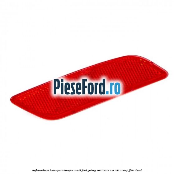 Reflectorizant bara spate dreapta combi Ford Galaxy 2007-2014 1.8 TDCi 100 cp FFWA diesel