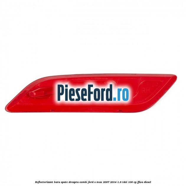 Reflectorizant bara spate dreapta combi Ford S-Max 2007-2014 1.8 TDCi 100 cp FFWA diesel