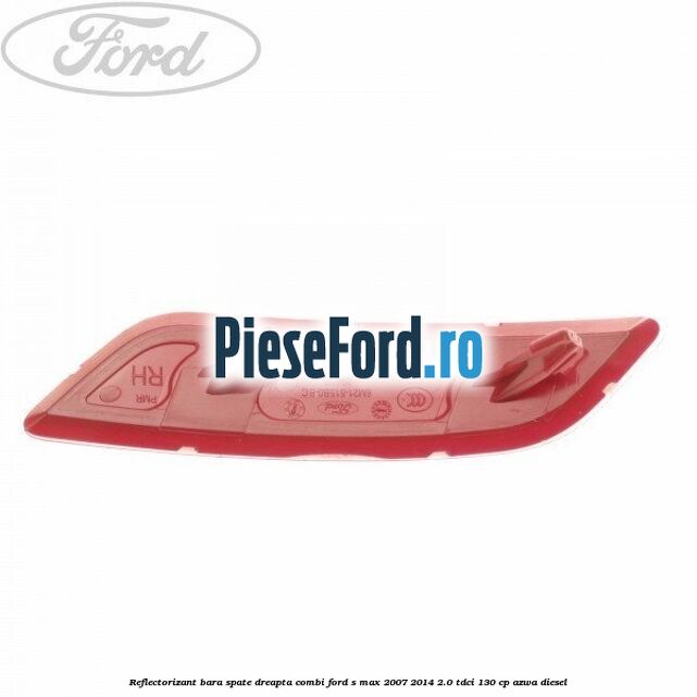 Reflectorizant bara spate dreapta combi Ford S-Max 2007-2014 2.0 TDCi 130 cp Reflectorizant bara spate dreapta combi Ford S-Max 2007-2014 2.0 TDCi 130 cp AZWA diesel