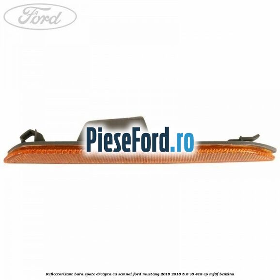Reflectorizant bara spate dreapta cu semnal Ford Mustang 2015-2018 5.0 V8 418 cp MF8F benzina