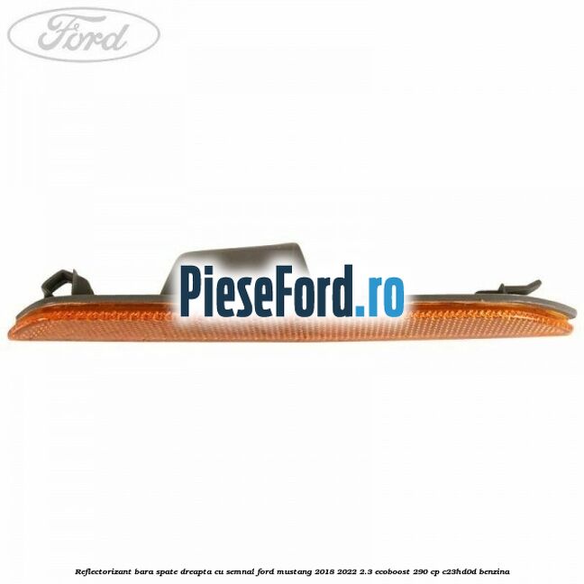Reflectorizant bara spate dreapta cu semnal Ford Mustang 2018-2022 2.3 EcoBoost 290 cp C23HD0D benzina
