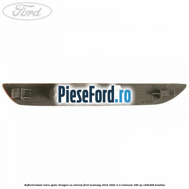 Reflectorizant bara spate dreapta cu semnal Ford Mustang 2018-2022 2.3 EcoBoost 290 cp C23HD0D benzina