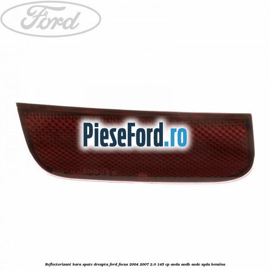 Reflectorizant bara spate dreapta Ford Focus 2004-2007 2.0 145 cp AODA, AODB, AODE, SYDA benzina