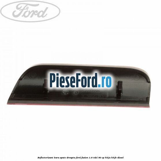 Reflectorizant bara spate dreapta Ford Fusion 1.6 TDCi 90 cp Reflectorizant bara spate dreapta Ford Fusion 1.6 TDCi 90 cp HHJA, HHJB diesel