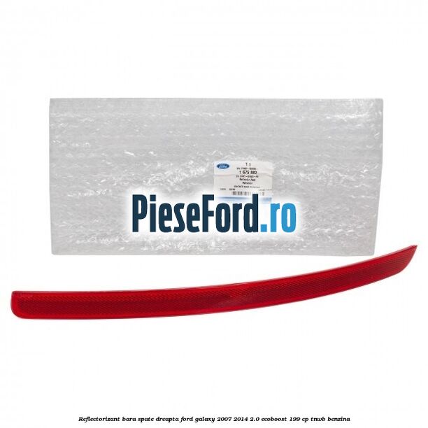 Reflectorizant bara spate dreapta Ford Galaxy 2007-2014 2.0 EcoBoost 199 cp TNWB benzina