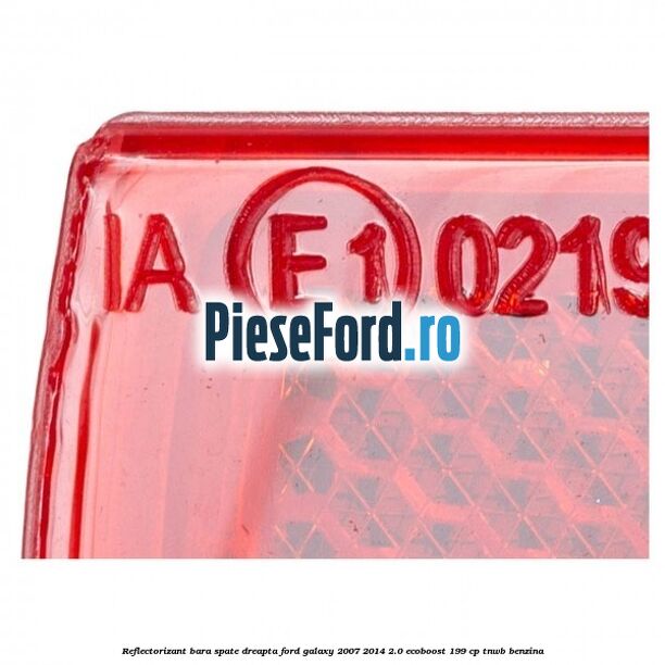 Reflectorizant bara spate dreapta Ford Galaxy 2007-2014 2.0 EcoBoost 199 cp TNWB benzina