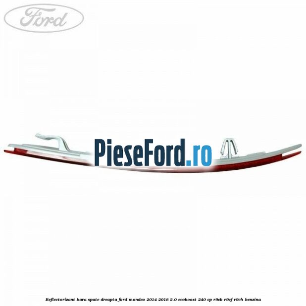 Reflectorizant bara spate dreapta Ford Mondeo 2014-2018 2.0 EcoBoost 240 cp R9CB, R9CF, R9CH benzina