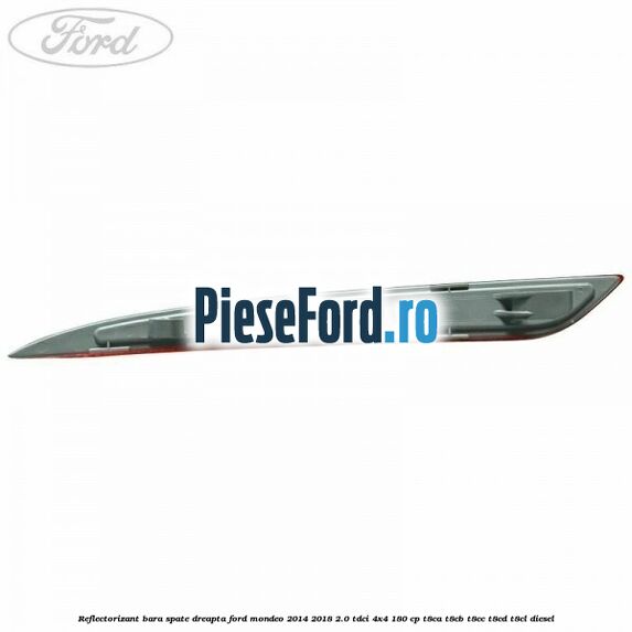 Reflectorizant bara spate dreapta Ford Mondeo 2014-2018 2.0 TDCi 4x4 180 cp T8CA, T8CB, T8CC, T8CD, T8CL diesel