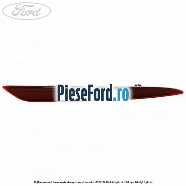 Reflectorizant bara spate dreapta Ford Mondeo 2019-2023 2.0 Hybrid 188 cp
