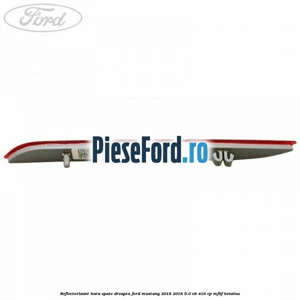 Reflectorizant bara spate dreapta Ford Mustang 2015-2018 5.0 V8 418 cp MF8F benzina