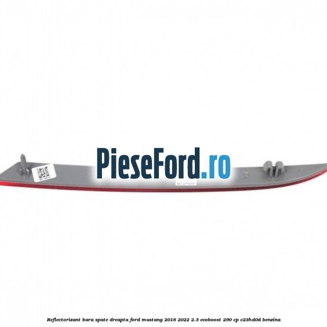 Reflectorizant bara spate dreapta Ford Mustang 2018-2022 2.3 EcoBoost 290 cp C23HD0D benzina