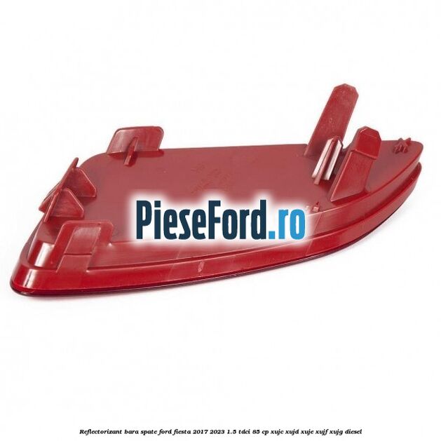 Reflectorizant bara spate Ford Fiesta 2017-2023 1.5 TDCi 85 cp XUJC, XUJD, XUJE, XUJF, XUJG diesel