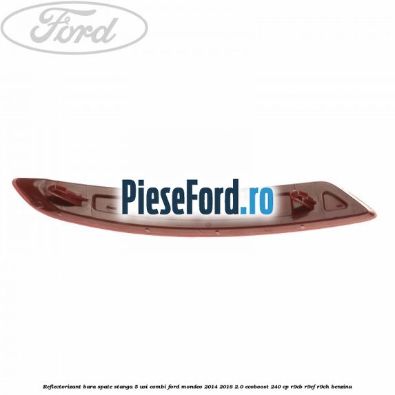 Reflectorizant bara spate stanga 5 usi combi Ford Mondeo 2014-2018 2.0 EcoBoost 240 cp R9CB, R9CF, R9CH benzina