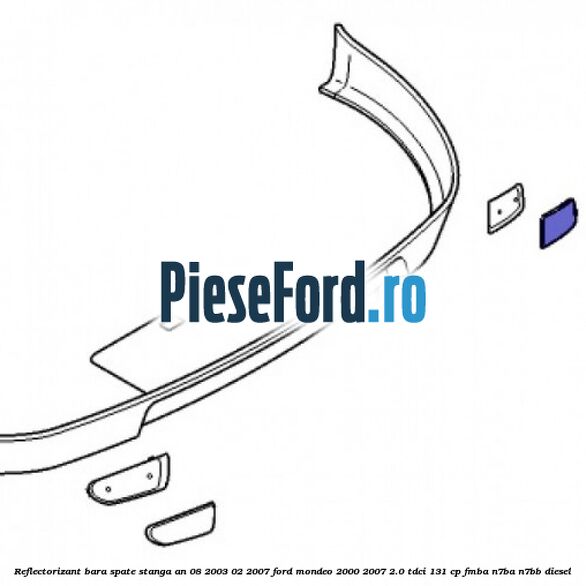 Reflectorizant bara spate stanga an 08/2003-02/2007 Ford Mondeo 2000-2007 2.0 TDCi 131 cp FMBA, N7BA, N7BB diesel