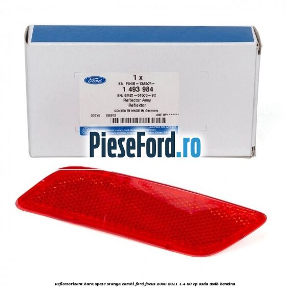 Reflectorizant bara spate stanga combi Ford Focus 2008-2011 1.4 80 cp ASDA, ASDB benzina