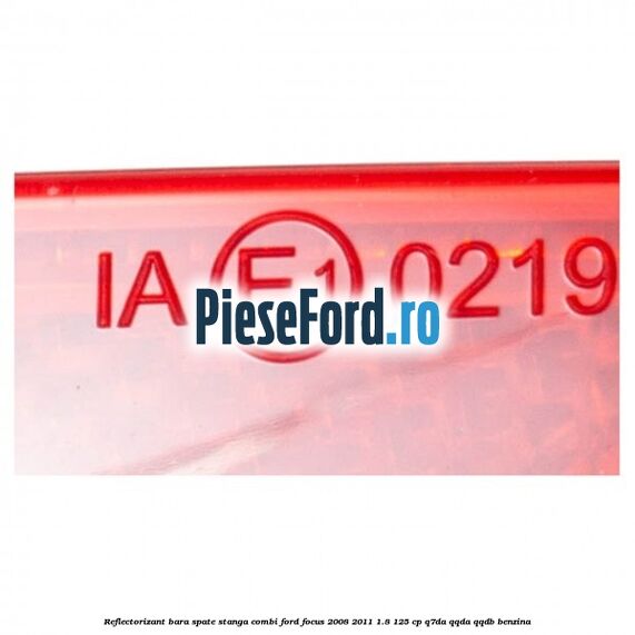 Reflectorizant bara spate stanga combi Ford Focus 2008-2011 1.8 125 cp Q7DA, QQDA, QQDB benzina