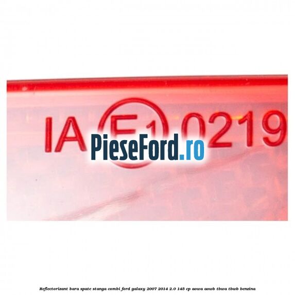 Reflectorizant bara spate stanga combi Ford Galaxy 2007-2014 2.0 145 cp AOWA, AOWB, TBWA, TBWB benzina