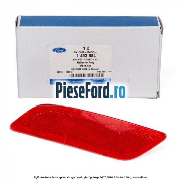 Reflectorizant bara spate stanga combi Ford Galaxy 2007-2014 2.0 TDCi 130 cp AZWA diesel