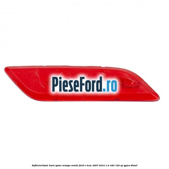 Reflectorizant bara spate stanga combi Ford S-Max 2007-2014 1.8 TDCi 125 cp Reflectorizant bara spate stanga combi Ford S-Max 2007-2014 1.8 TDCi 125 cp QYWA diesel