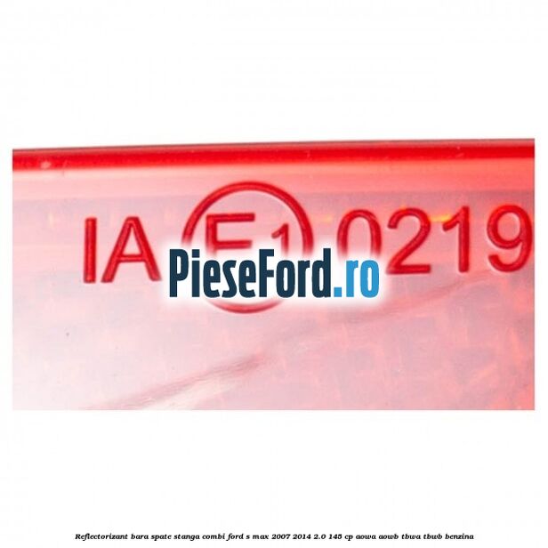 Reflectorizant bara spate stanga combi Ford S-Max 2007-2014 2.0 145 cp AOWA, AOWB, TBWA, TBWB benzina
