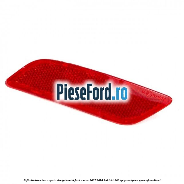 Reflectorizant bara spate stanga combi Ford S-Max 2007-2014 2.0 TDCi 140 cp QXWA, QXWB, QXWC, UFWA diesel