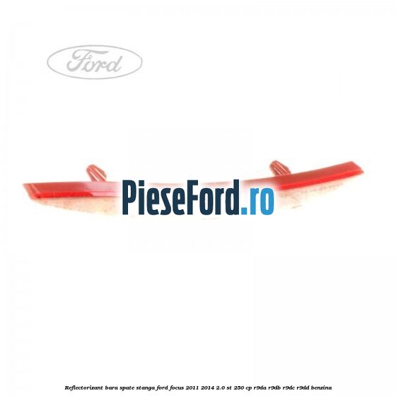 Reflectorizant bara spate stanga Ford Focus 2011-2014 2.0 ST 250 cp R9DA, R9DB, R9DC, R9DD benzina