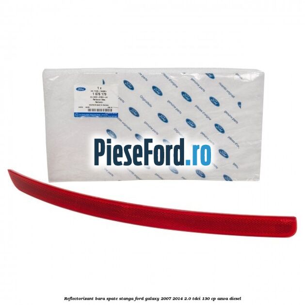 Reflectorizant bara spate stanga Ford Galaxy 2007-2014 2.0 TDCi 130 cp AZWA diesel
