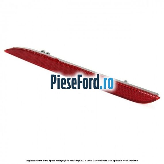 Reflectorizant bara spate stanga Ford Mustang 2015-2018 2.3 EcoBoost 314 cp