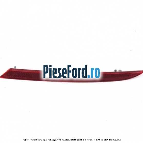 Reflectorizant bara spate stanga Ford Mustang 2018-2022 2.3 EcoBoost 290 cp C23HD0D benzina