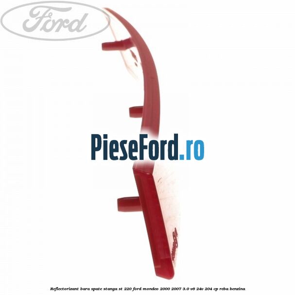 Reflectorizant bara spate stanga ST 220 Ford Mondeo 2000-2007 3.0 V6 24V 204 cp REBA benzina