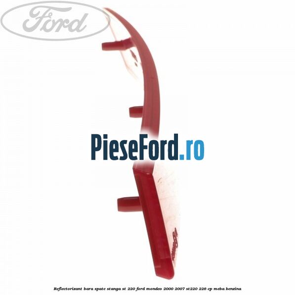 Reflectorizant bara spate stanga ST 220 Ford Mondeo 2000-2007 ST220 226 cp MEBA benzina
