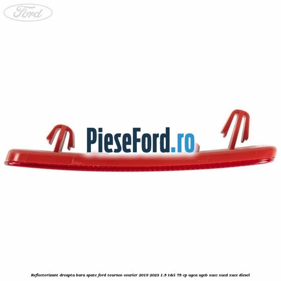 Reflectorizant dreapta bara spate Ford Tourneo Courier 2019-2023 1.5 TDCi 75 cp UGCA, UGCB, XUCC, XUCD, XUCE, diesel
