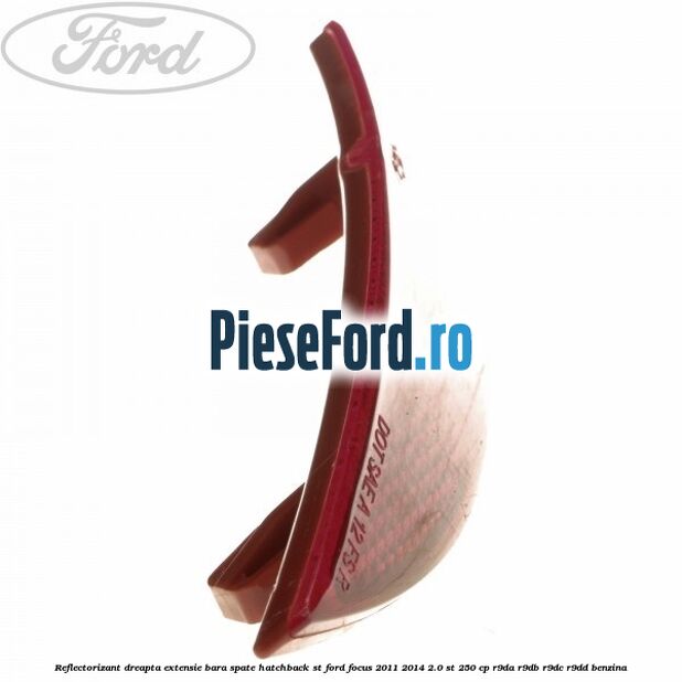 Reflectorizant dreapta extensie bara spate hatchback ST Ford Focus 2011-2014 2.0 ST 250 cp R9DA, R9DB, R9DC, R9DD benzina