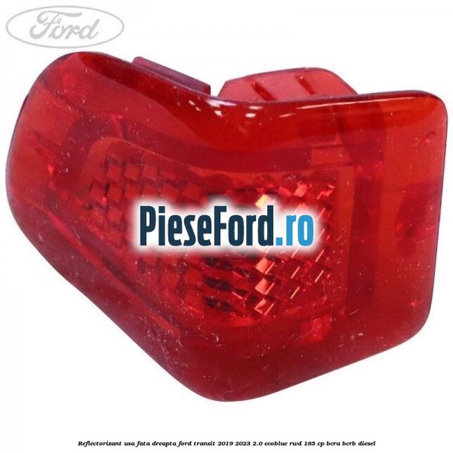Reflectorizant usa fata dreapta Ford Transit 2019-2023 2.0 EcoBlue RWD 185 cp BCRA, BCRB diesel
